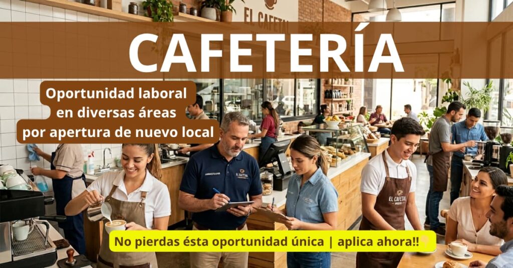 CAFETERIA RECONOCIDA CONVOCA NUEVO PERSONAL POR EXPANSIÓN